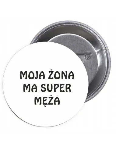 Przypinki buttony MOJA ŻONA MA SUPER MĘŻA znaczki badziki z grafiką