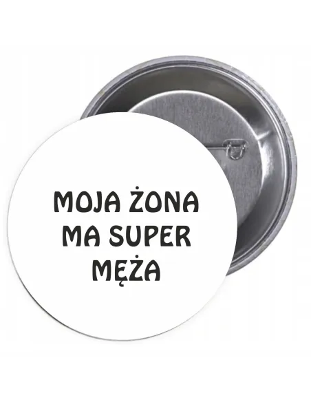 Przypinki buttony MOJA ŻONA MA SUPER MĘŻA znaczki badziki z grafiką