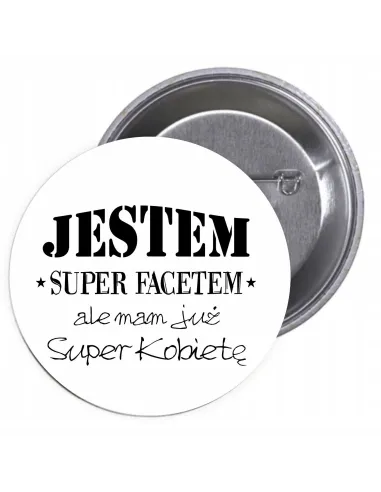 Przypinki buttony JESTEM SUPER FACETEM ALE MAM JUŻ SUPER KOBIETĘ  znaczki badziki z grafiką