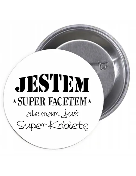 Przypinki buttony JESTEM SUPER FACETEM ALE MAM JUŻ SUPER KOBIETĘ  znaczki badziki z grafiką