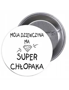 Przypinki buttony MOJA DZIEWCZYNA MA SUPER CHŁOPAKA znaczki badziki z grafiką