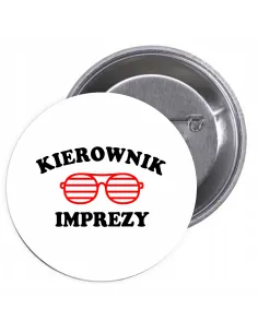 Przypinki buttony KIEROWNIK IMPREZY  znaczki badziki z grafiką
