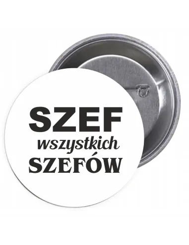 Przypinki buttony SZEF WSZYSTKICH SZEFÓW  znaczki badziki z grafiką