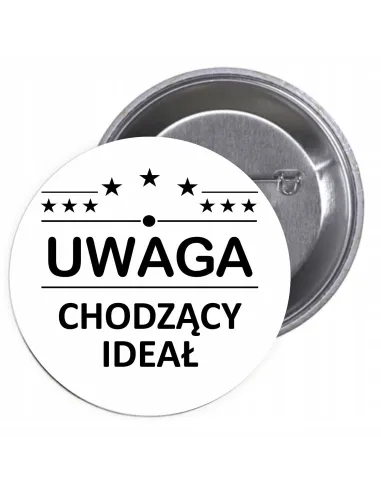 Przypinki buttony UWAGA CHODZĄCY IDEAŁ  znaczki badziki z grafiką