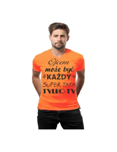 Koszulka z nadrukiem ojcem może być każdy super tatą tylko Ty