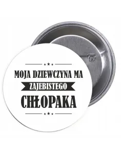 Przypinki buttony MOJA DZIEWCZYNA MA ZAJEBISTEGO CHŁOPAKA znaczki badziki z grafiką