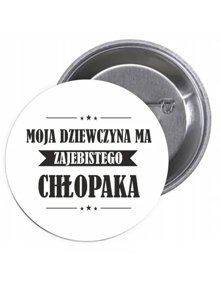 Przypinki buttony MOJA DZIEWCZYNA MA ZAJEBISTEGO CHŁOPAKA znaczki badziki z grafiką