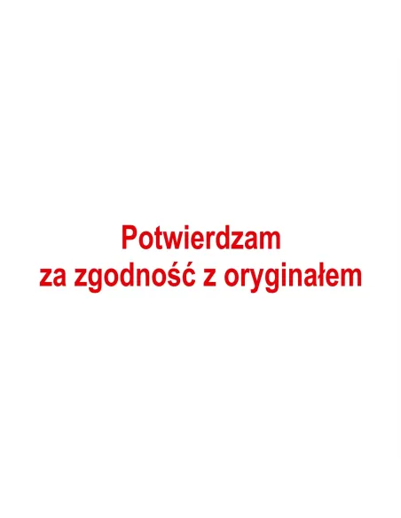 PIECZĄTKA - POTWIERDZAM ZA ZGODNOŚĆ Z ORYGINAŁEM