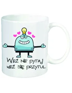 Kubek z nadrukiem weź nie pytaj weź się przytul