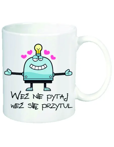 Kubek z nadrukiem weź nie pytaj weź się przytul