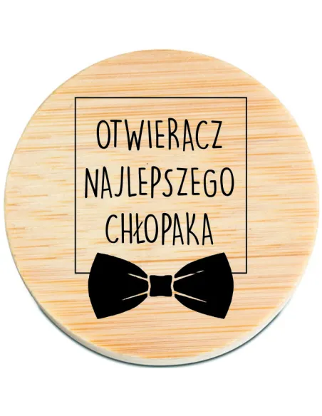 OTWIERACZ DO PIWA DREWNIANY magnes personalizacja PREZENT NA DZIEŃ CHŁOPAKA