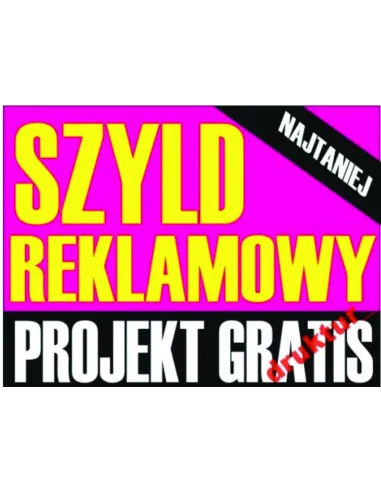 SZYLDY REKLAMOWE - DRUK I PRODUKCJA SZYLDÓW NA WYMIAR