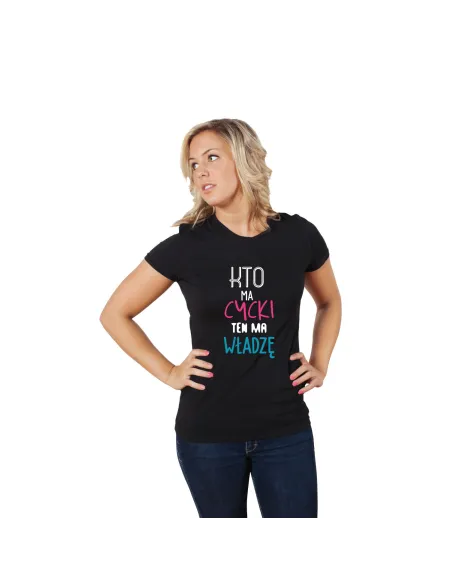 Koszulka z nadrukiem KTO MA CYCKI TEN MA WŁADZĘ