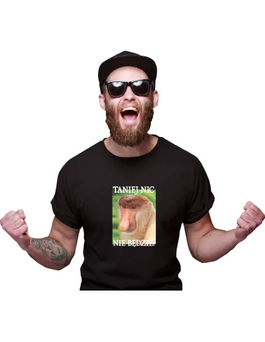 Śmieszna Koszulka Janusz Nosacz  z nadrukiem napis TANIEJ NIC NIE BĘDZIE