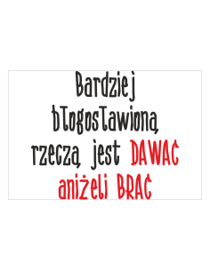 Magnesy na lodówkę - BARDZIEJ BŁOGOSŁAWIONĄ RZECZĄ JEST DAWAĆ ANIŻELI BRAĆ