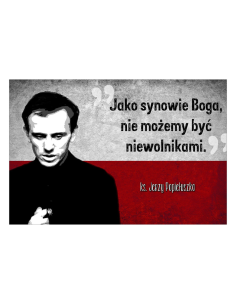 Magnesy na lodówkę - JAKO SYNOWIE BOGA, NIE MOŻEMY BYĆ NIEWOLNIKAMI KS. JERZY POPIEŁUSZKO