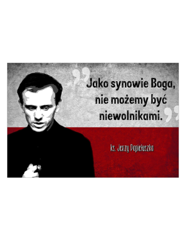 Magnesy na lodówkę - JAKO SYNOWIE BOGA, NIE MOŻEMY BYĆ NIEWOLNIKAMI KS. JERZY POPIEŁUSZKO