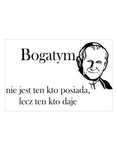 Magnesy na lodówkę - BOGATYM NIE JEST TEN KTO POSIADA, LECZ TEN KTO DAJE