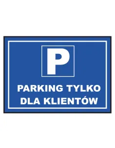 Tablica informacyjna parking tylko dla klientów