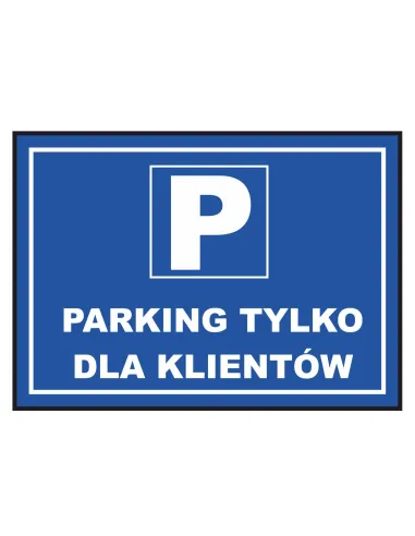 Tablica informacyjna parking tylko dla klientów