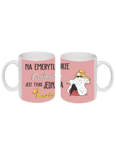 Kubek z nadrukiem na emeryturze królowa jest tylko jedna