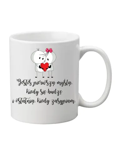 Kubek Prezent na Walentynki z nadrukiem jesteś pierwszą myślą, kiedy się budzę i ostatnią, kiedy zasypiam