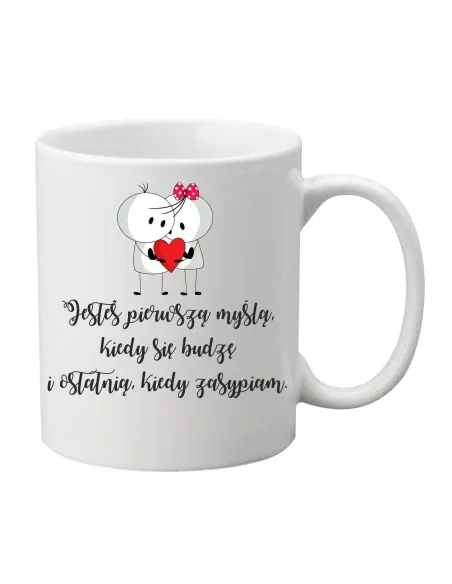 Kubek Prezent na Walentynki z nadrukiem jesteś pierwszą myślą, kiedy się budzę i ostatnią, kiedy zasypiam