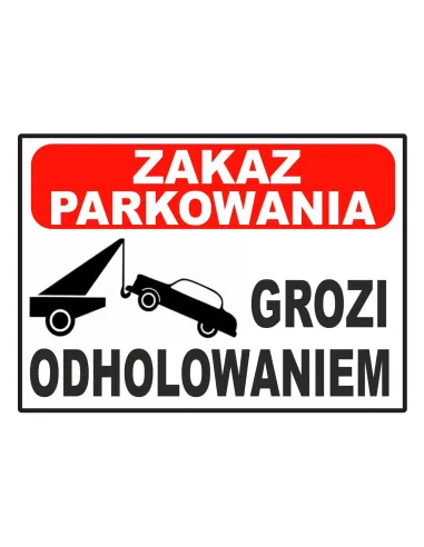 Tablica informacyjna zakaz parkowania grozi odholowaniem