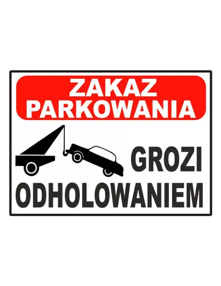 Tablica informacyjna zakaz parkowania grozi odholowaniem