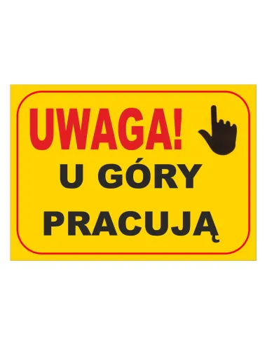Tablica informacyjna UWAGA! u góry pracują