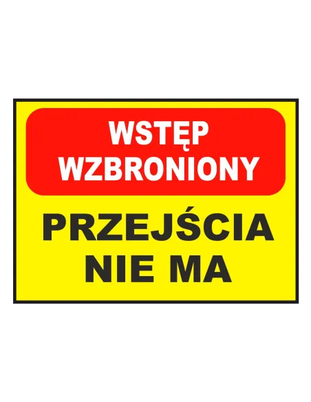 Tablica informacyjna wstęp wzbroniony przejścia nie ma