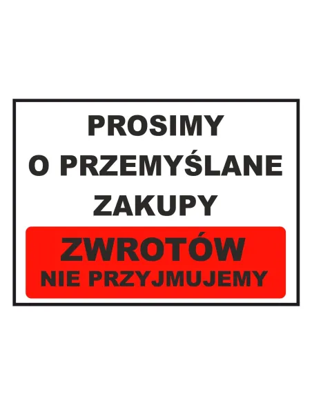 Tablica informacyjna prosimy o przemyślane zakupy zwrotów nie przyjmujemy
