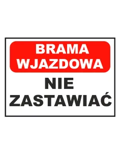 Tablica informacyjna brama wjazdowa nie zastawiać