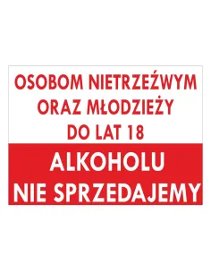 Tablica informacyjna osobom nietrzeźwym oraz młodzieży do lat 18 alkoholu nie sprzedajemy