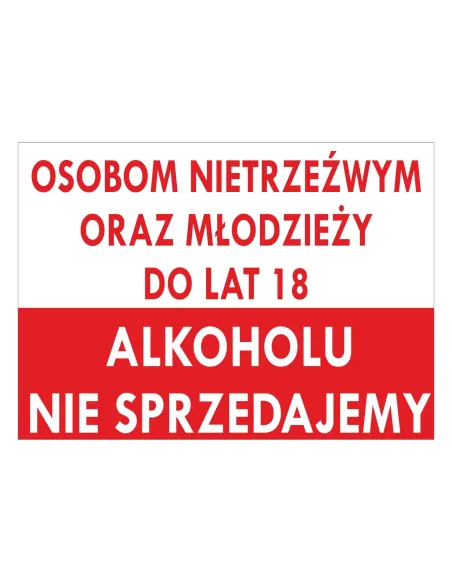 Tablica informacyjna osobom nietrzeźwym oraz młodzieży do lat 18 alkoholu nie sprzedajemy