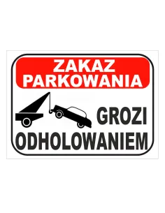 Tablica informacyjna zakaz parkowania grozi odholowaniem