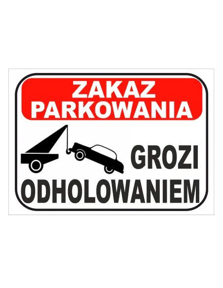 Tablica informacyjna zakaz parkowania grozi odholowaniem