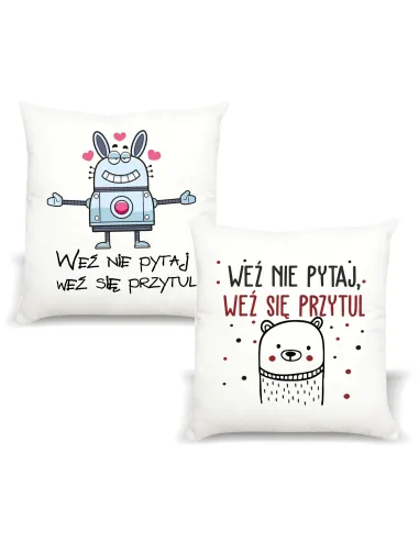 Poduszka z nadrukiem weź nie pytaj weź się przytul