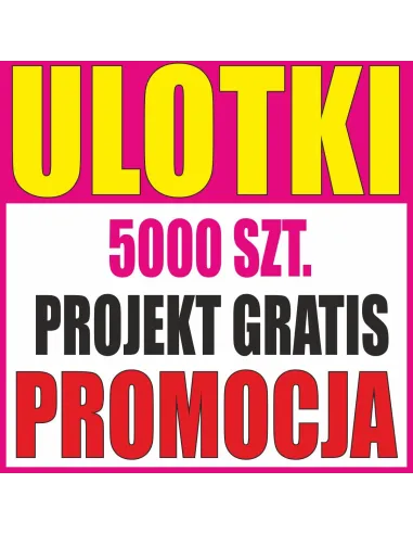 Ulotki A6 5 000 sz. - PROMOCJA NAJTAŃSZE ULOTKI  + projekt