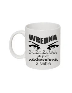 Kubek z nadrukiem wredna bezczelna ale jakże zadowolona z siebie