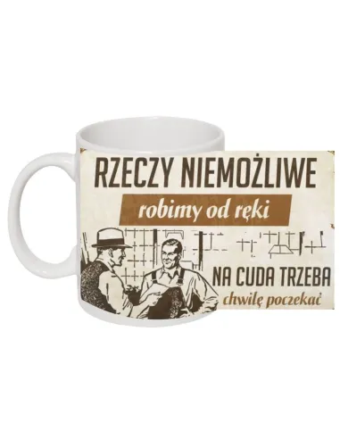 Kubek PRL śmieszny z nadrukiem rzeczy niemożliwe robimy od ręki na cuda trzeba chwilę poczekać