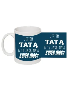 Kubek dla Taty Prezent z nadrukiem jestem tatą a ty jaką masz super moc