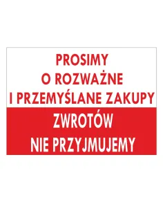 Tablica informacyjna prosimy o rozważne i przemyślane zakupy zwrotów nie przyjmujemy