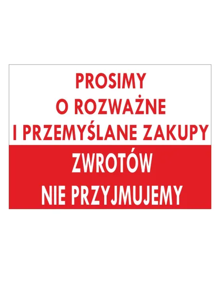 Tablica informacyjna prosimy o rozważne i przemyślane zakupy zwrotów nie przyjmujemy