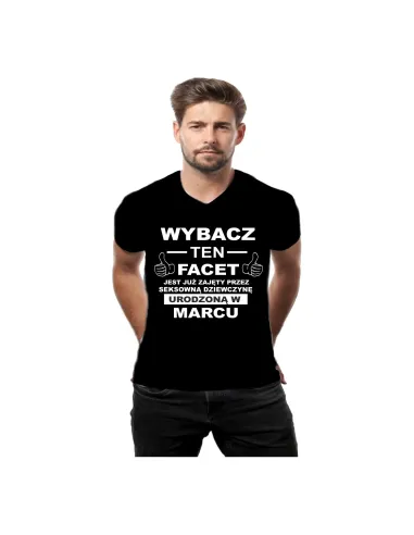 Koszulka z nadrukiem napisem wybacz ten facet jest już zajęty przez seksowną dziewczynę urodzoną w marcu