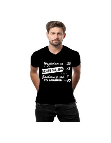 Koszulka z nadrukiem na urodziny 18 20 30 40 50 60 70 Wyglądam na... Czuję się jak...