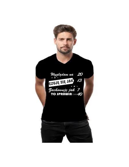 Koszulka z nadrukiem na urodziny 18 20 30 40 50 60 70 Wyglądam na... Czuję się jak...