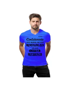 Koszulka z nadrukiem codziennie budzę się przystojniejszy ale dziś chyba przesadziłem