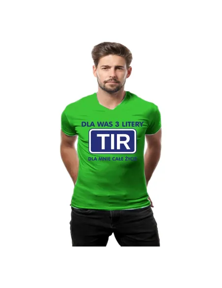 Koszulka dla kierowcy z nadrukiem dla was 3 litery TIR dla mnie całe życie