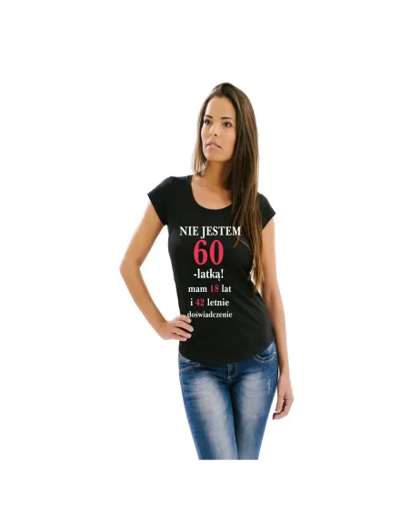 Koszulka z nadrukiem nie jestem 60-latką mam 18 lat i 42 letnie doświadczenie